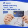 Revolutionizing Credit Card Processing with AI