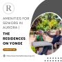 Amenities for Seniors in Aurora | The Residences on Yonge