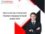 Set Up a Travel and Tourism Company in Saudi Arabia 2025 