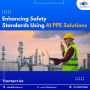 Enhancing Safety Standards Using AI PPE Solutions