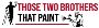 Those Two Brothers That Paint Those Two Brothers That Paint