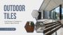 Transform Your Space with Outdoor Tiles Near Me