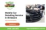 Top Quality Mobile Car Detailing Service in Brisbane
