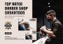 Top Notch Barbershop: Get Premium Haircuts in Saskatoon