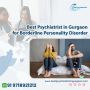 Best Psychiatrist in Gurgaon Borderline Personality Disorder
