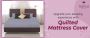 Upgrade your sleeping experience with Quilted Mattress Cover