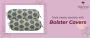 Get our bolster covers where style meets serenity