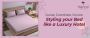 Curate, Coordinate, Cocoon Styling your Bed like a Luxury Ho