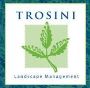 Trosini Landscape Management, Inc. Trosini Landscape Management, Inc.