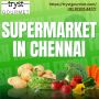 Biggest & Best Supermarket in Chennai