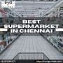 Best Supermarket in Chennai for Everyday Shopping
