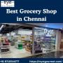 Discover the Best Grocery Shop in Chennai for Quality