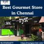 Best Gourmet Store in Anna Nagar, Chennai