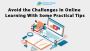 Challenges in Online Learning with Some Practical Tips