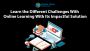 Get the Different Challenges With Online Learning With Its I