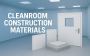 Cleanroom Construction Materials for Cleanroom Solutions