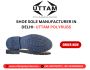 Shoe Sole Manufacturer in Delhi Shoe Sole Manufacturer in Delhi