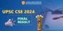 Final UPSC CSE Result 2024-25- Check Your Rank!