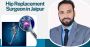 🌟 Searching for the Best Joint Replacement Surgeon in Jaipu