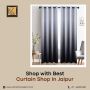 Shop with the Best Curtain Shop in Jaipur