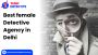 Best Female Detective Agency in Delhi | Trusted Private Dete