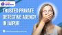 Private Detective Agency in Jaipur – Trusted Investigation 