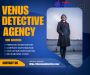 Venus Detective Agency – Best Female & Private Detective Ser