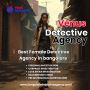 Trusted Female Detective in Bangalore – Venus Detective Agen