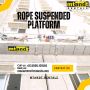 Rope Suspended Platform on Rent – Safe & Efficient Access by