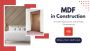 The Uses and Strength of MDF in Construction