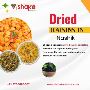 Premium Quality Dried Raisins from Vishaka Raisins!