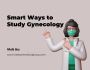 Smart Ways to Study Gynecology | Vistasol Medical Group