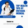 Top Health Tips by Vistasol Medical