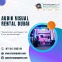 Trusted AV Rental Services in Dubai for Every Occasion
