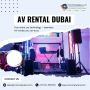 Top AV Rental Services Dubai – Make Your Events Memorable