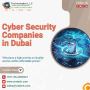 Advanced Cyber Security Companies in Dubai Solutions