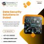 Powerful Data Security Solutions in Dubai for Businesses