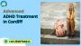 Best Advanced ADHD Treatment In Cardiff