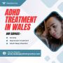Comprehensive ADHD Treatment Services in Wales