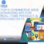 Top E-commerce Web Scraping API for Real-Time Product