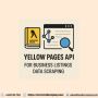 Yellow Pages API for Business Listings Data Scraping Yellow Pages API for Business Listings Data Scraping