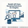 Reddit API Data Scraping Solutions for Insights Reddit API Data Scraping Solutions for Insights