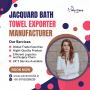Jacquard Bath Towel Exporter Manufacturer Jacquard Bath Towel Exporter Manufacturer