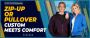 ZIP-UP OR PULLOVER—CUSTOM MEETS COMFORT