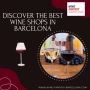 Discover the Best Wine Shops in Barcelona