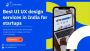 Best UI UX design services in India for startups 