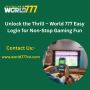Unlock the Thrill – World 777 Easy Login for Non-Stop Gaming