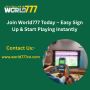Join World777 Today – Easy Sign Up & Start Playing Instantly