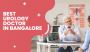 Best Urology Doctor In Bangalore | World of Urology