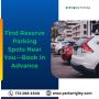 Find Reserve Parking Spots Near You—Book in Advance